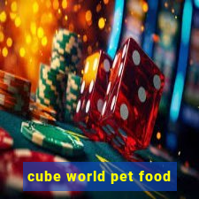 cube world pet food